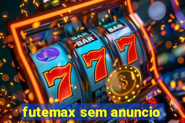 futemax sem anuncio